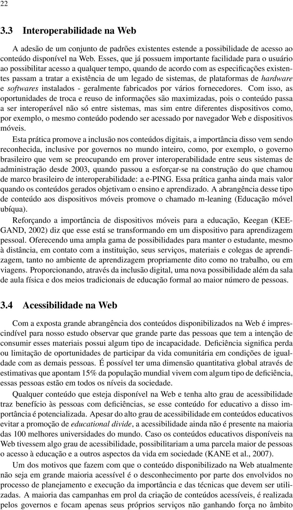 sistemas, de plataformas de hardware e softwares instalados - geralmente fabricados por vários fornecedores.