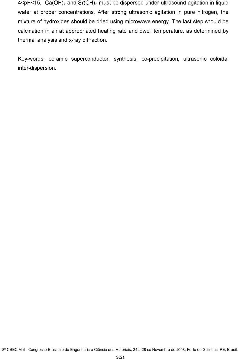 The last step should be calcination in air at appropriated heating rate and dwell temperature, as determined by thermal