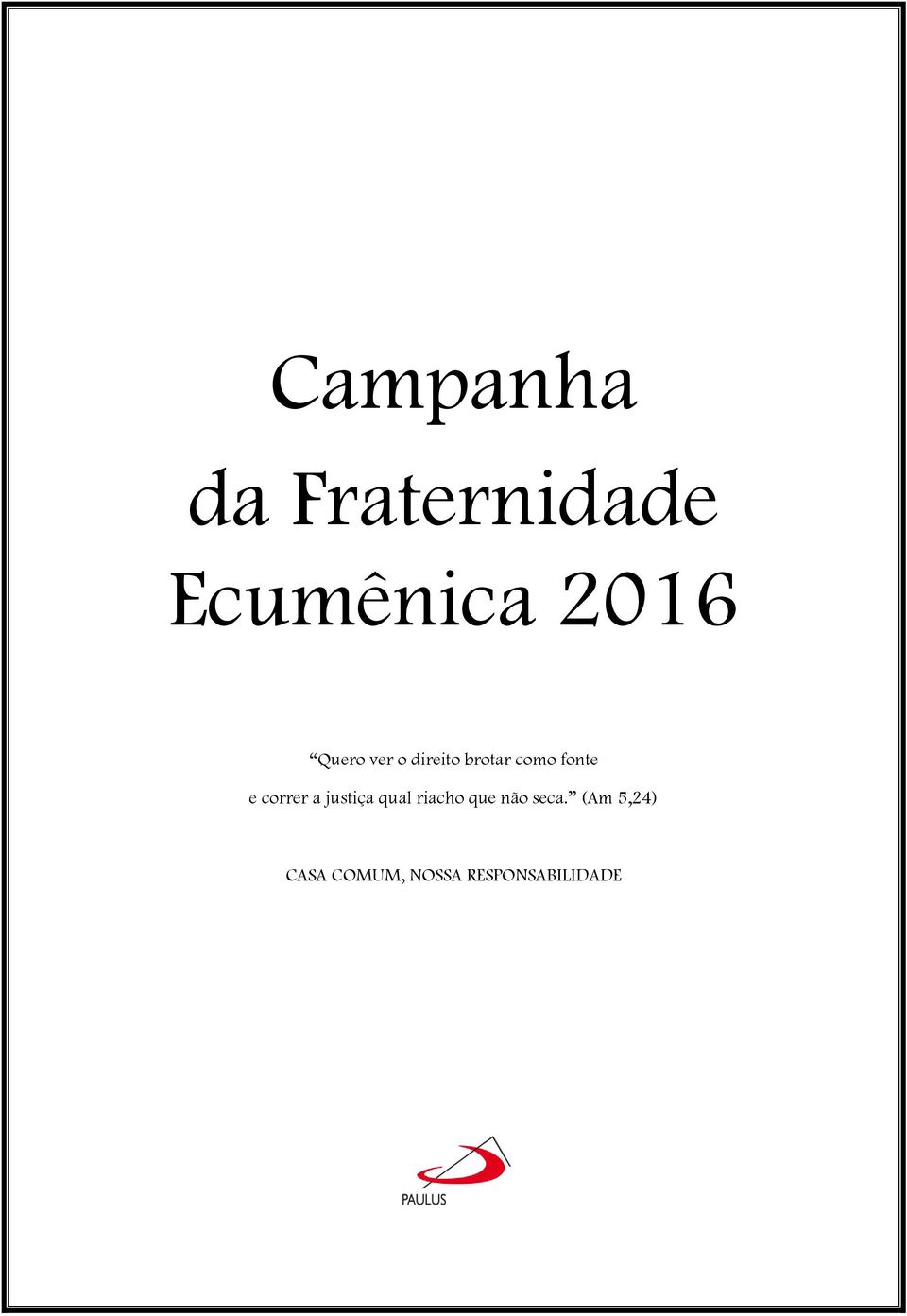 correr a justiça qual riacho que não seca.