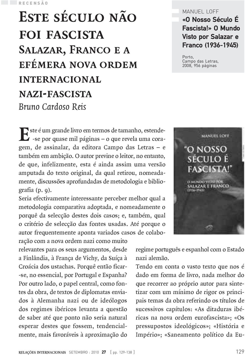 de assinalar, da editora Campo das Letras e também em ambição.