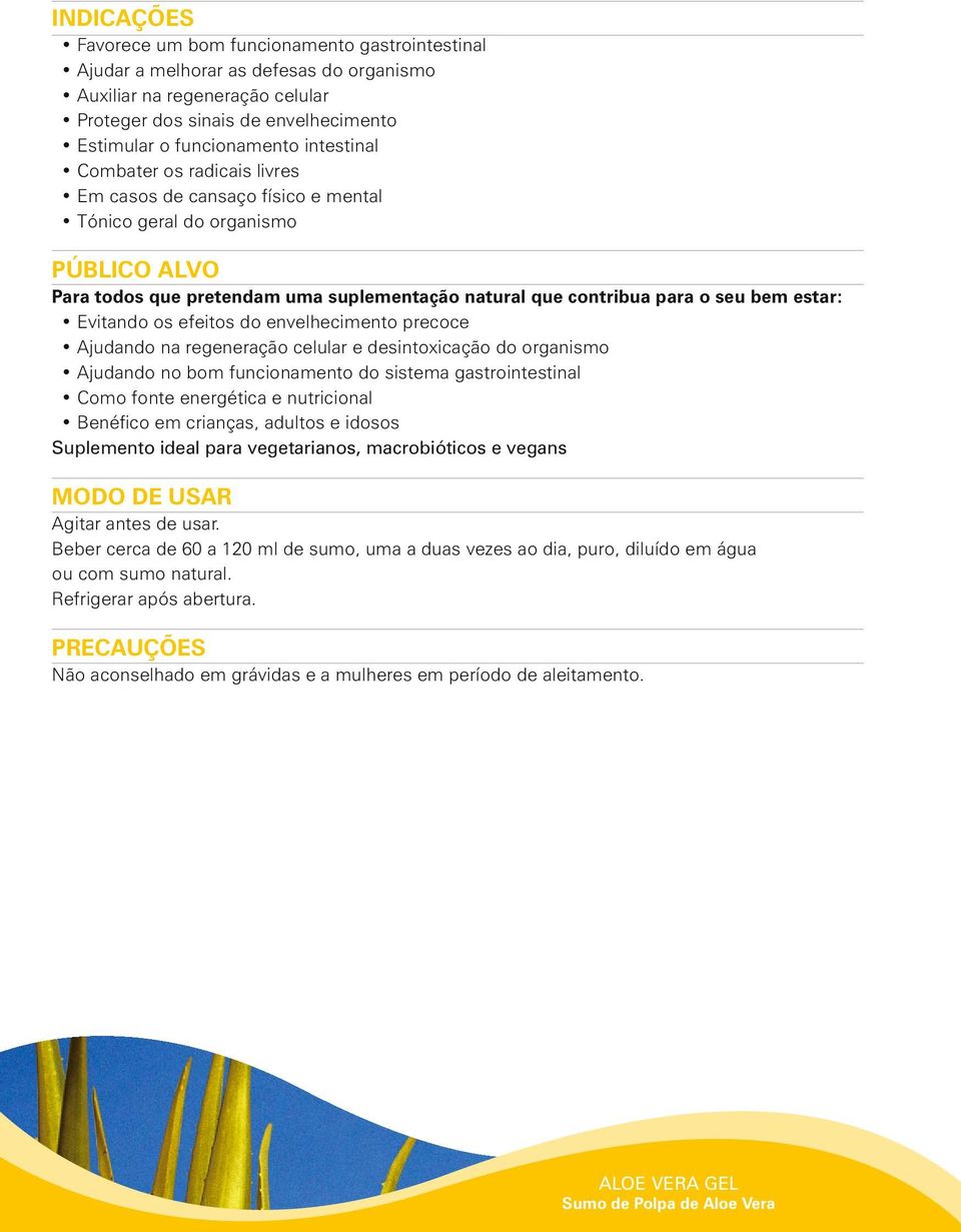 estar: Evitando os efeitos do envelhecimento precoce Ajudando na regeneração celular e desintoxicação do organismo Ajudando no bom funcionamento do sistema gastrointestinal Como fonte energética e