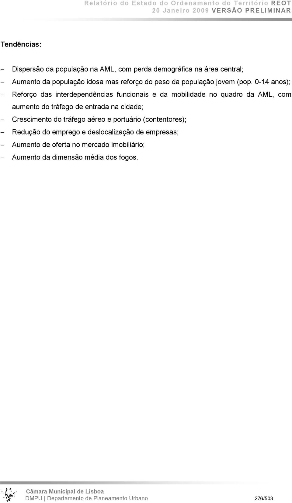 0-14 anos); Reforço das interdependências funcionais e da mobilidade no quadro da AML, com aumento do tráfego de entrada na