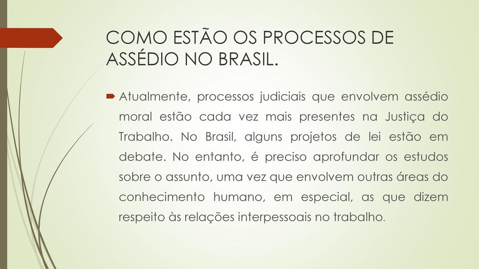 do Trabalho. No Brasil, alguns projetos de lei estão em debate.