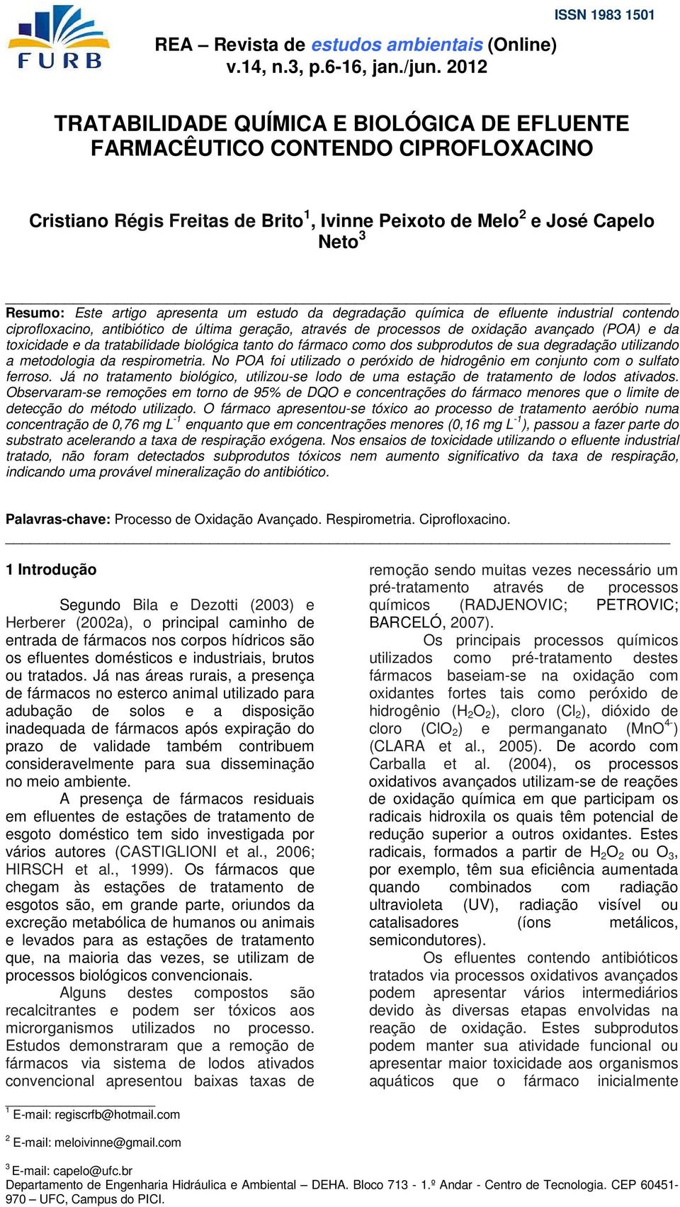 tratabilidade biológica tanto do fármaco como dos subprodutos de sua degradação utilizando a metodologia da respirometria.