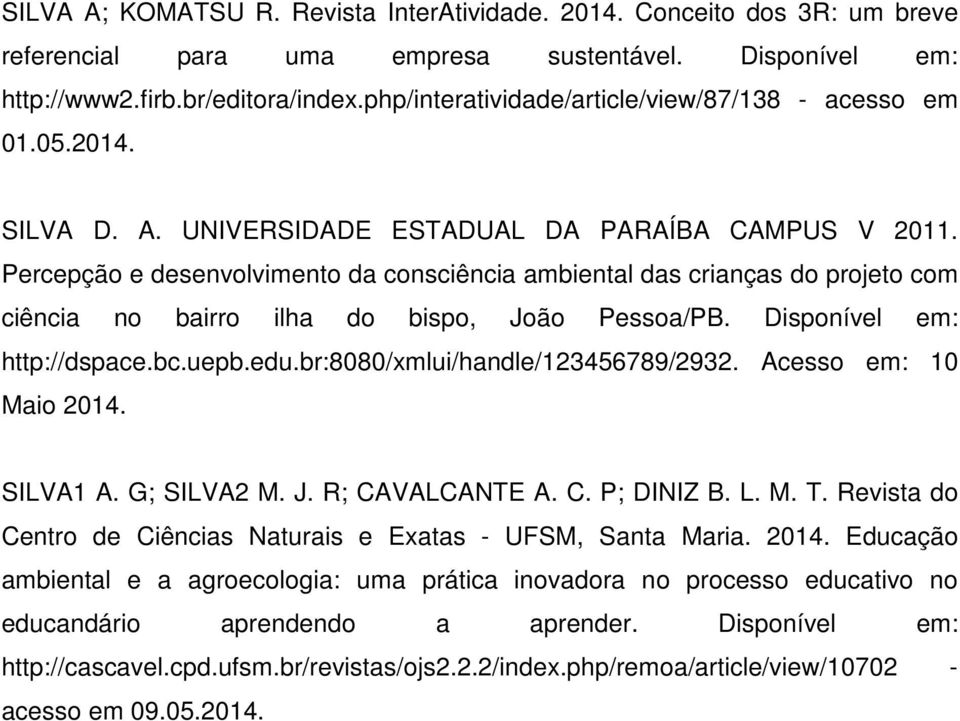 Percepção e desenvolvimento da consciência ambiental das crianças do projeto com ciência no bairro ilha do bispo, João Pessoa/PB. Disponível em: http://dspace.bc.uepb.edu.