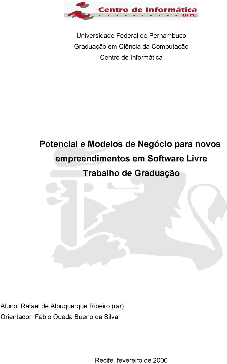 empreendimentos em Software Livre Trabalho de Graduação Aluno: Rafael de