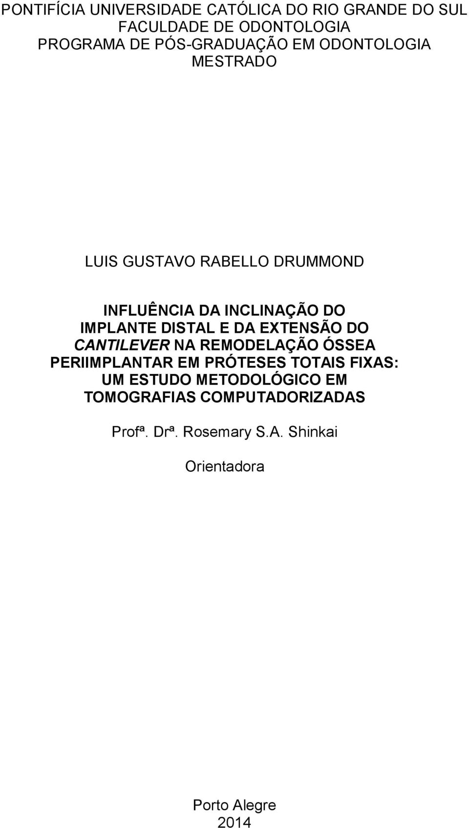 IMPLANTE DISTAL E DA EXTENSÃO DO CANTILEVER NA REMODELAÇÃO ÓSSEA PERIIMPLANTAR EM PRÓTESES TOTAIS