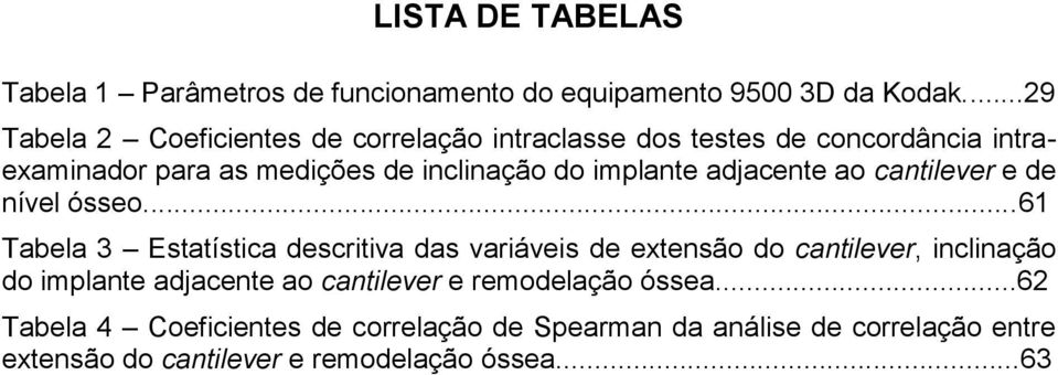 implante adjacente ao cantilever e de nível ósseo.