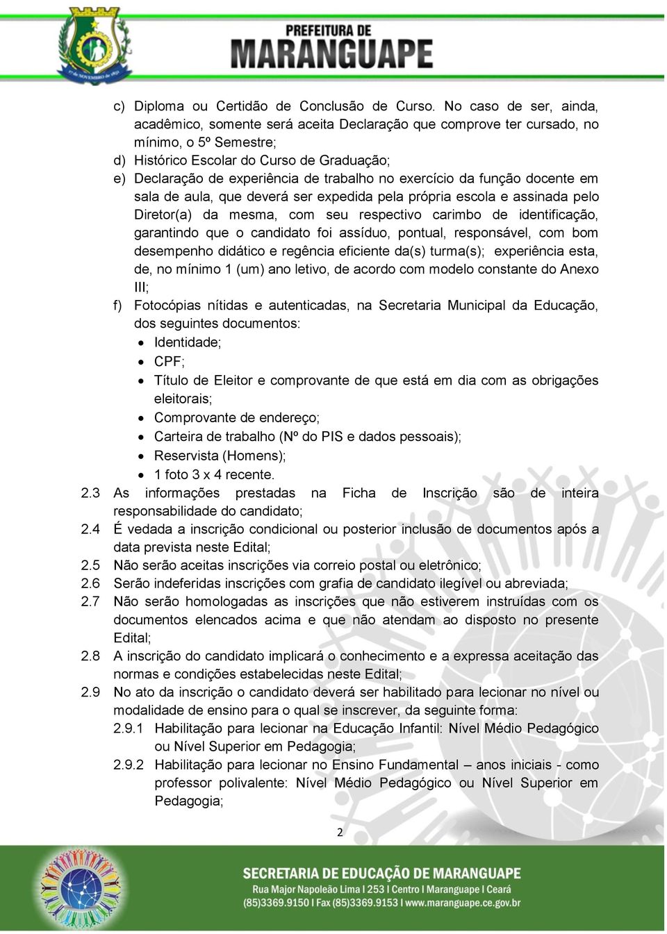 trabalho no exercício da função docente em sala de aula, que deverá ser expedida pela própria escola e assinada pelo Diretor(a) da mesma, com seu respectivo carimbo de identificação, garantindo que o