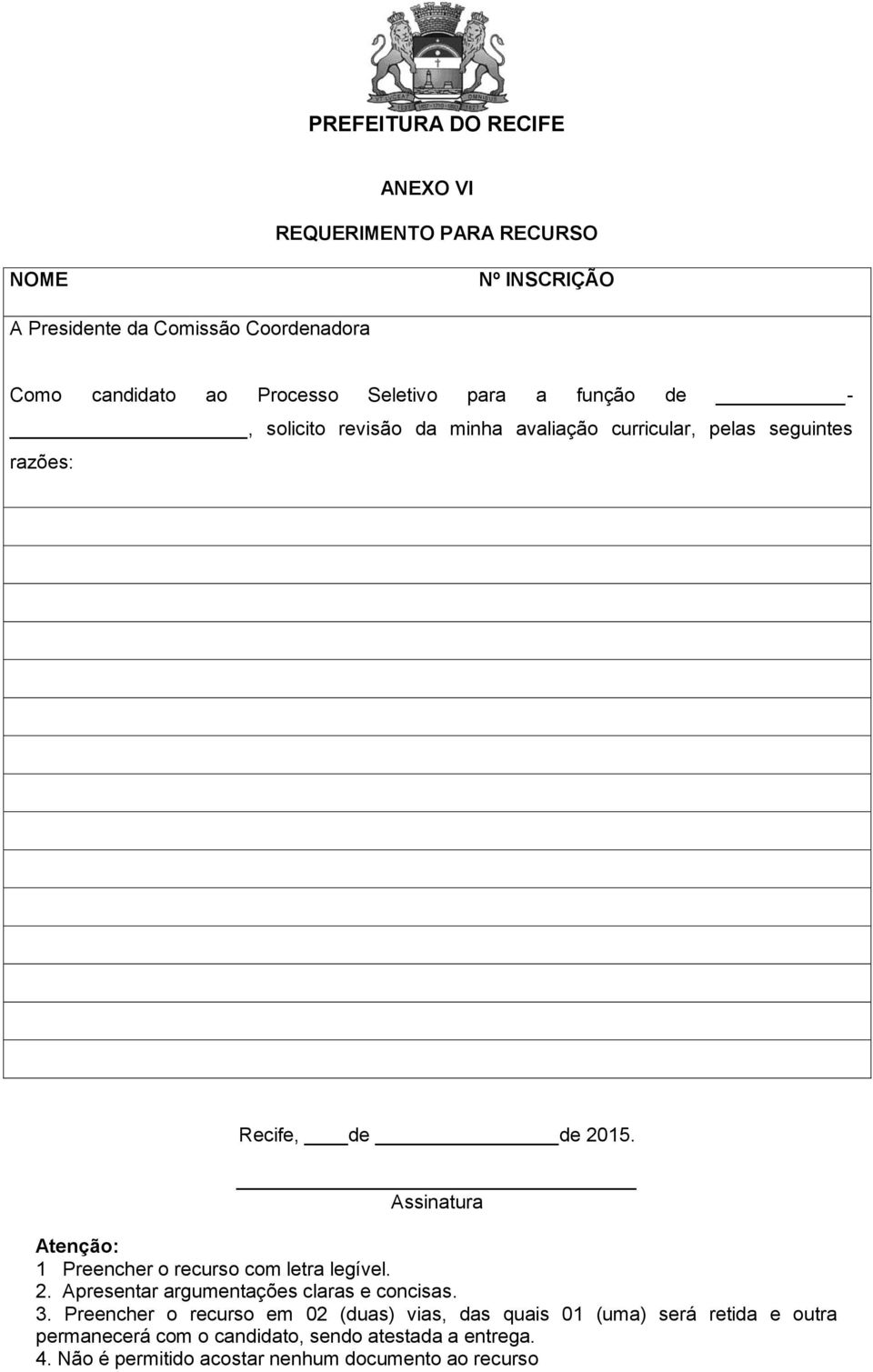 Assinatura Atenção: 1 Preencher o recurso com letra legível. 2. Apresentar argumentações claras e concisas. 3.