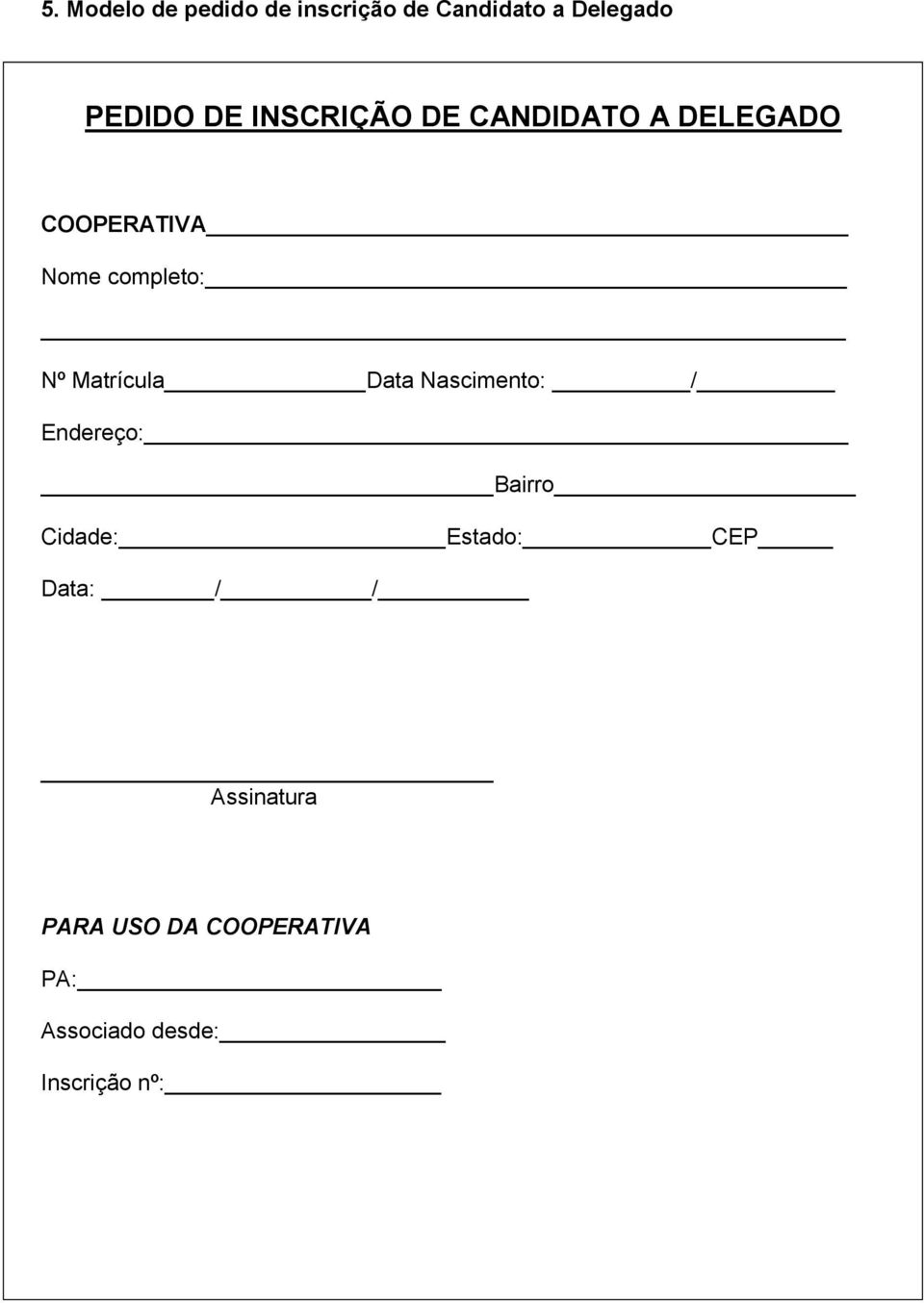 Matrícula Data Nascimento: / Endereço: Bairro Cidade: Estado: CEP