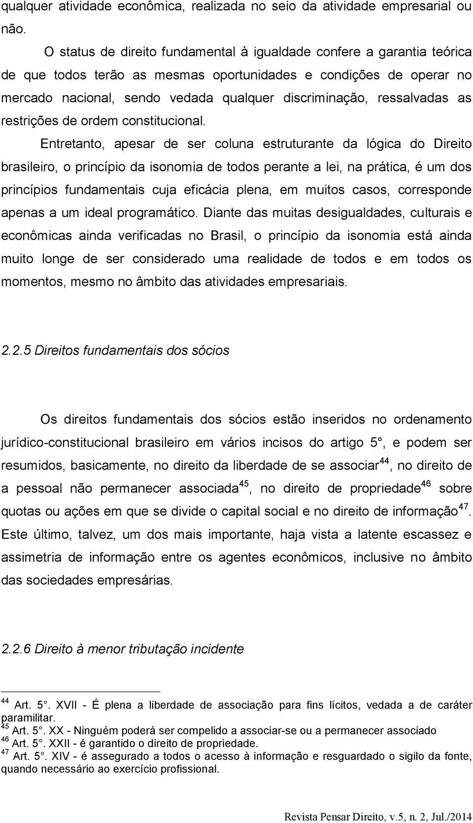 ressalvadas as restrições de ordem constitucional.