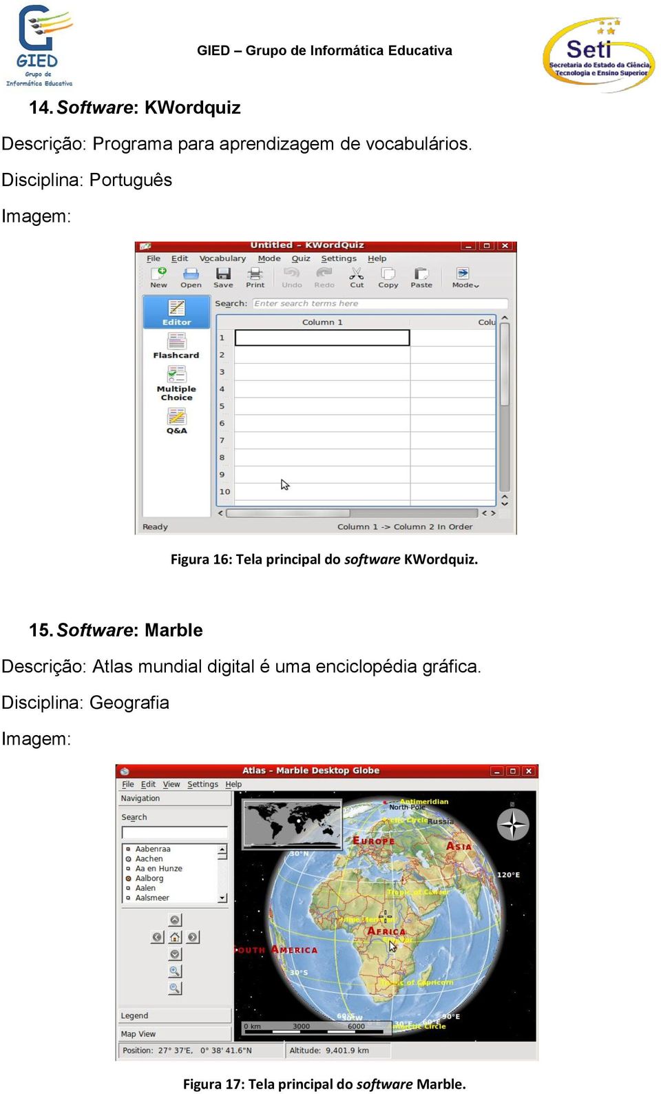 Disciplina: Português Figura 16: Tela principal do software KWordquiz. 15.