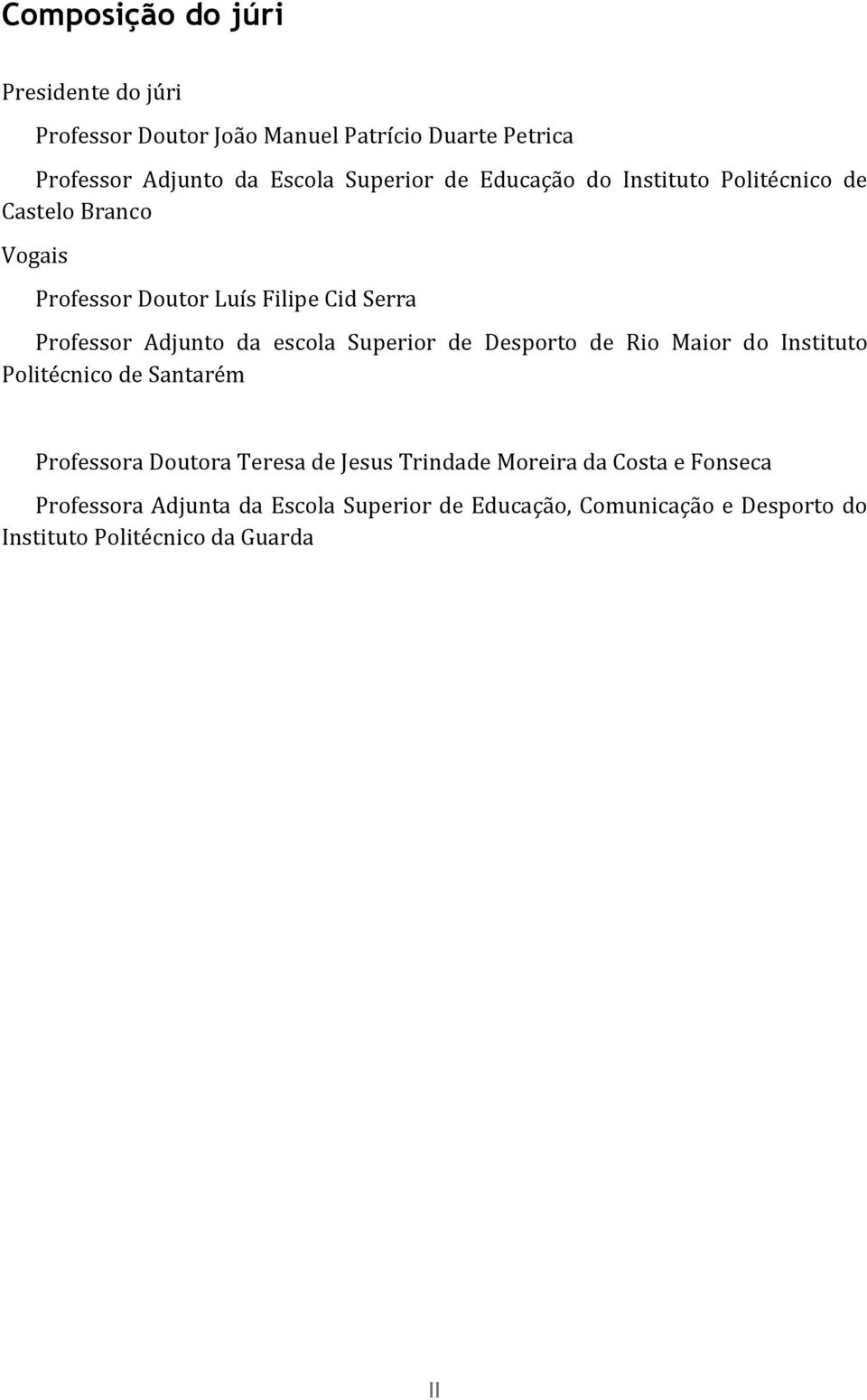 escola Superior de Desporto de Rio Maior do Instituto Politécnico de Santarém Professora Doutora Teresa de Jesus Trindade