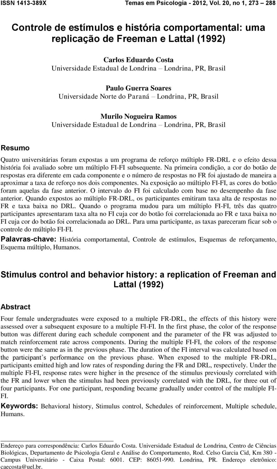 Soares Universidade Norte do Paraná Londrina, PR, Brasil Murilo Nogueira Ramos Universidade Estadual de Londrina Londrina, PR, Brasil Resumo Quatro universitárias foram expostas a um programa de