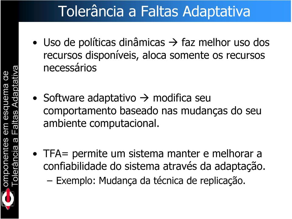 comportamento baseado nas mudanças do seu ambiente computacional.