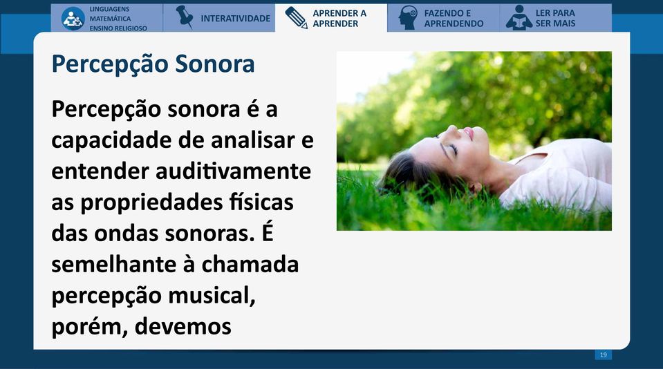 auditivamente as propriedades físicas das ondas sonoras.