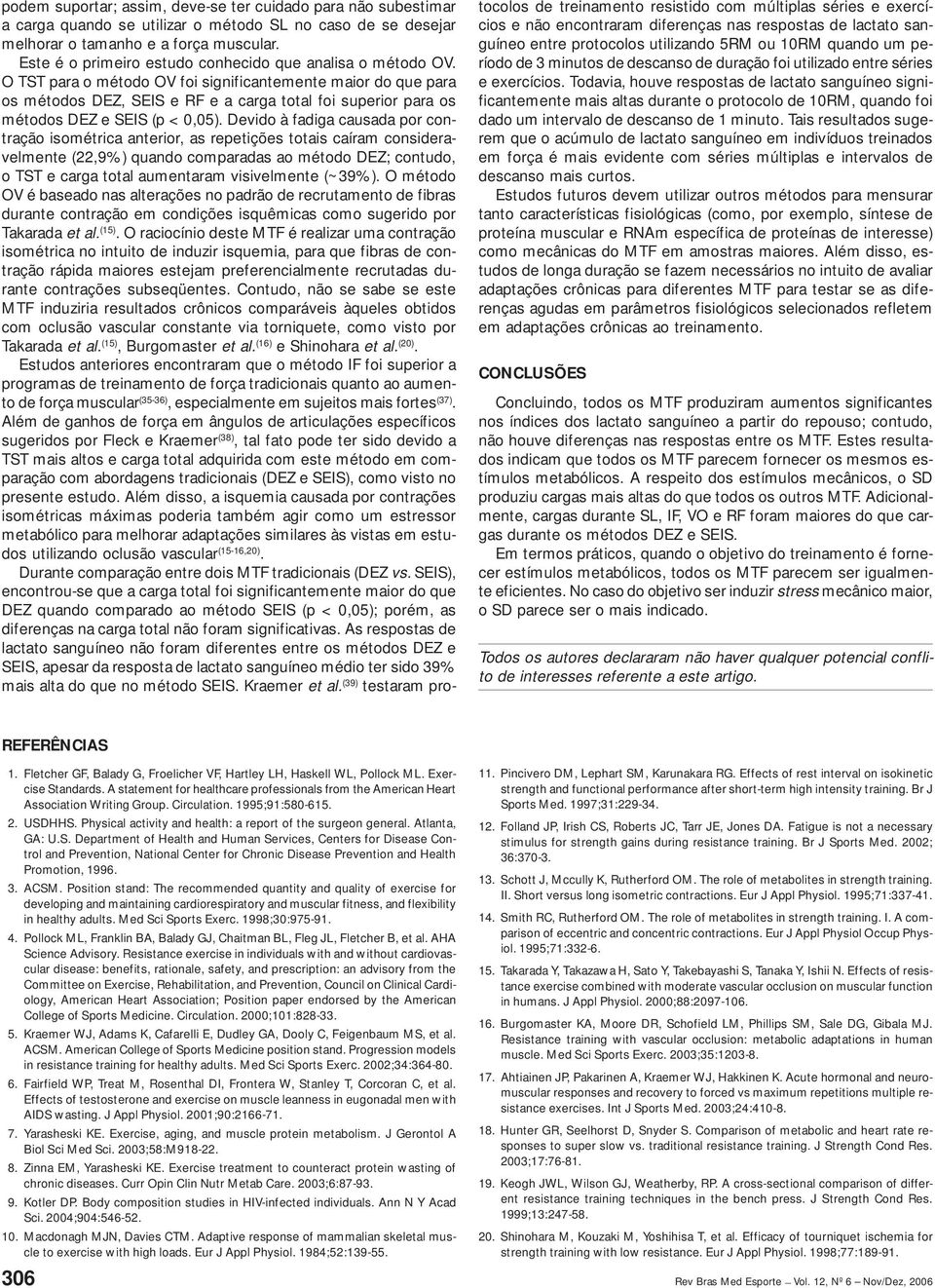 O TST para o método OV foi significantemente maior do que para os métodos DEZ, SEIS e RF e a carga total foi superior para os métodos DEZ e SEIS (p < 0,05).