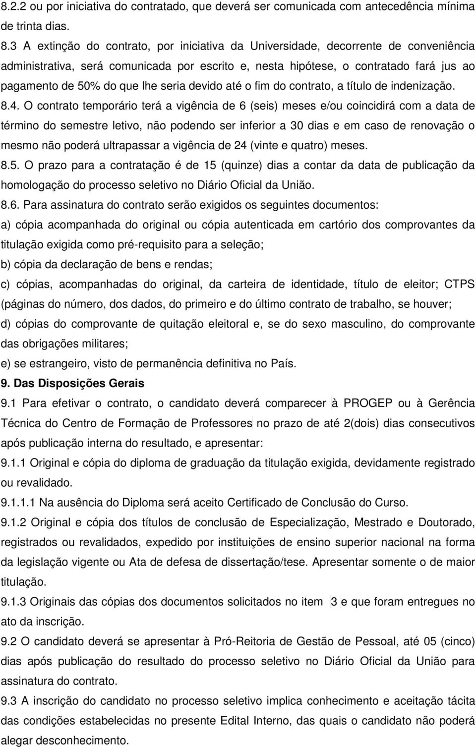 lhe seria devido até o fim do contrato, a título de indenização. 8.4.