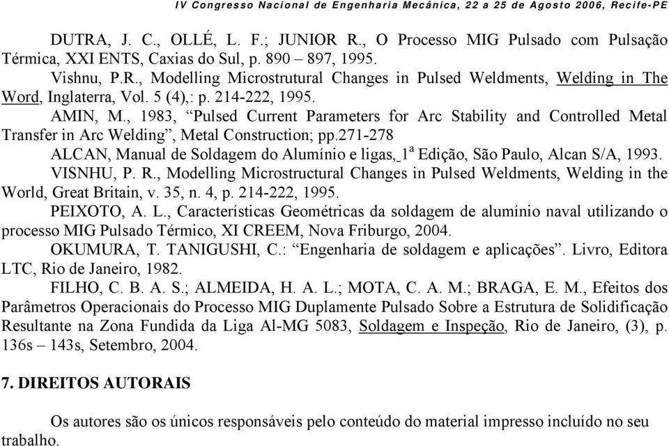 271-278 ALCAN, Manual de Soldagem do Alumínio e ligas, 1 a Edição, São Paulo, Alcan S/A, 1993. VISNHU, P. R.