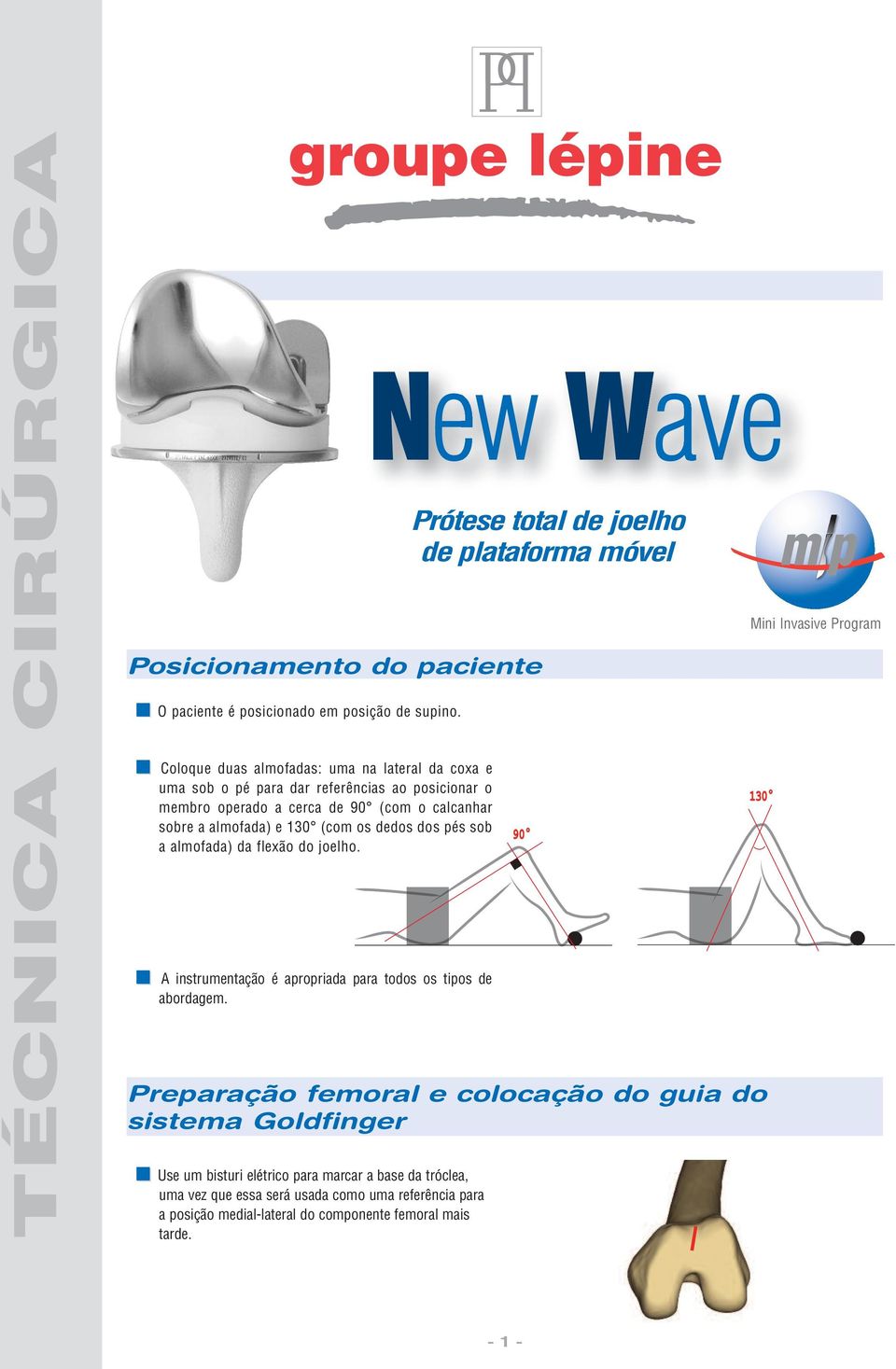 os dedos dos pés sob a almofada) da flexão do joelho. A instrumentação é apropriada para todos os tipos de abordagem.