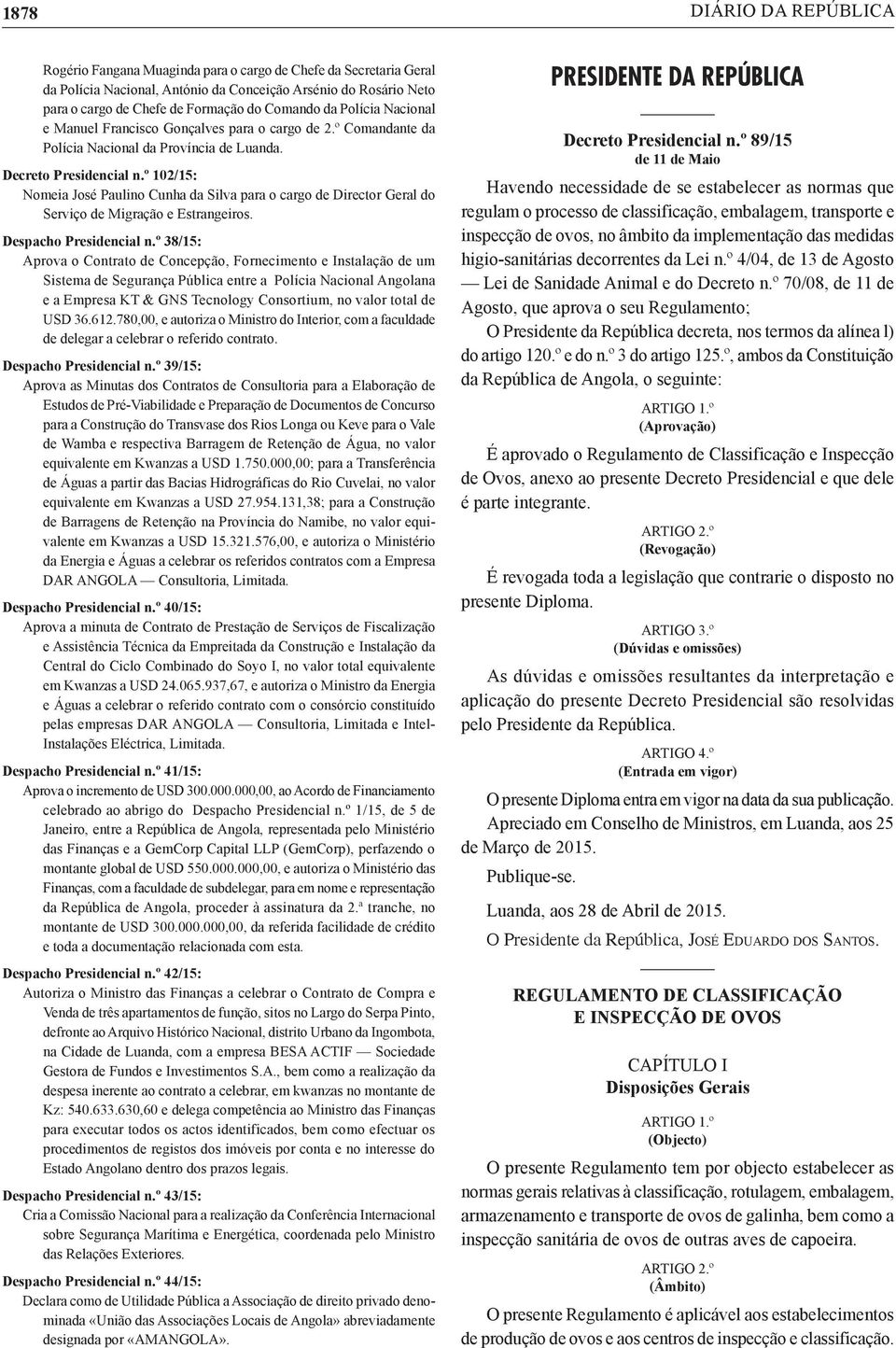 º 102/15: Nomeia José Paulino Cunha da Silva para o cargo de Director Geral do Serviço de Migração e Estrangeiros. Despacho Presidencial n.