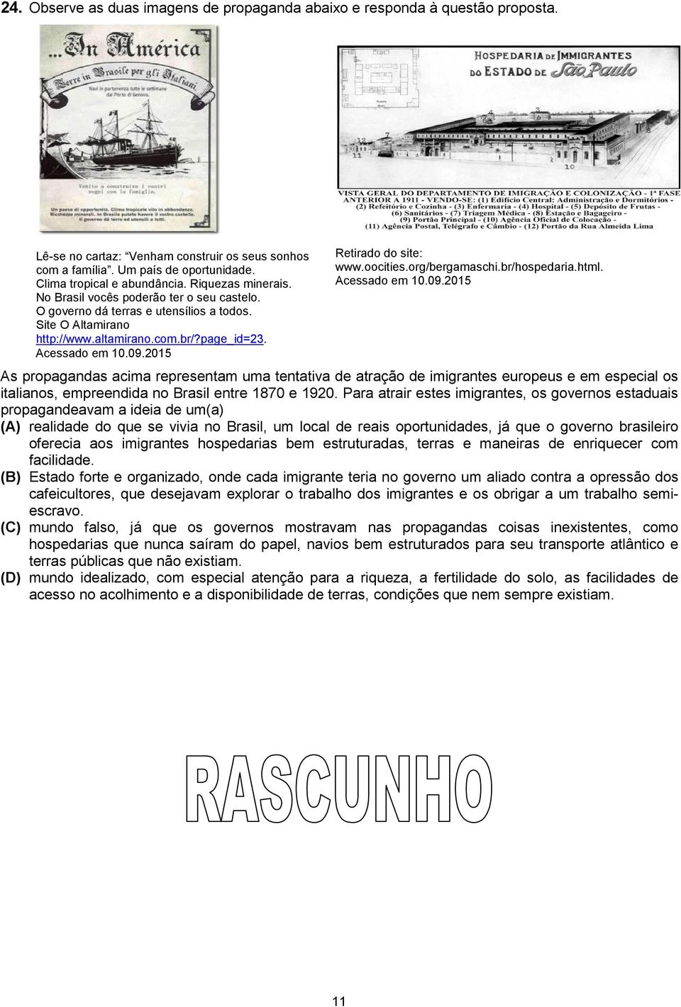 2015 Retirado do site: www.oocities.org/bergamaschi.br/hospedaria.html. Acessado em 10.09.