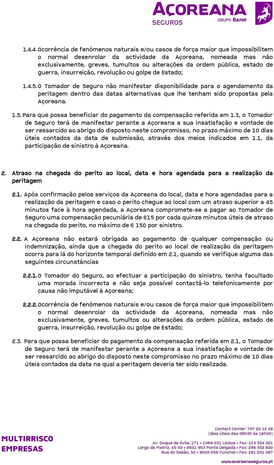 Para que possa beneficiar do pagamento da compensação referida em 1.