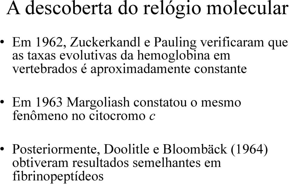 constante Em 1963 Margoliash constatou o mesmo fenômeno no citocromo c