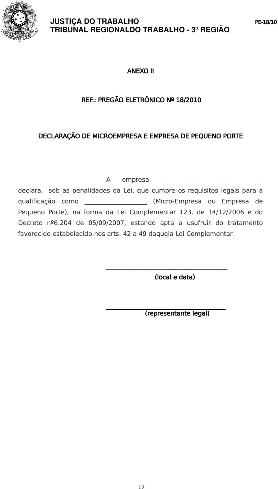 penalidades da Lei, que cumpre os requisitos legais para a qualificação como (Micro-Empresa ou Empresa de Pequeno