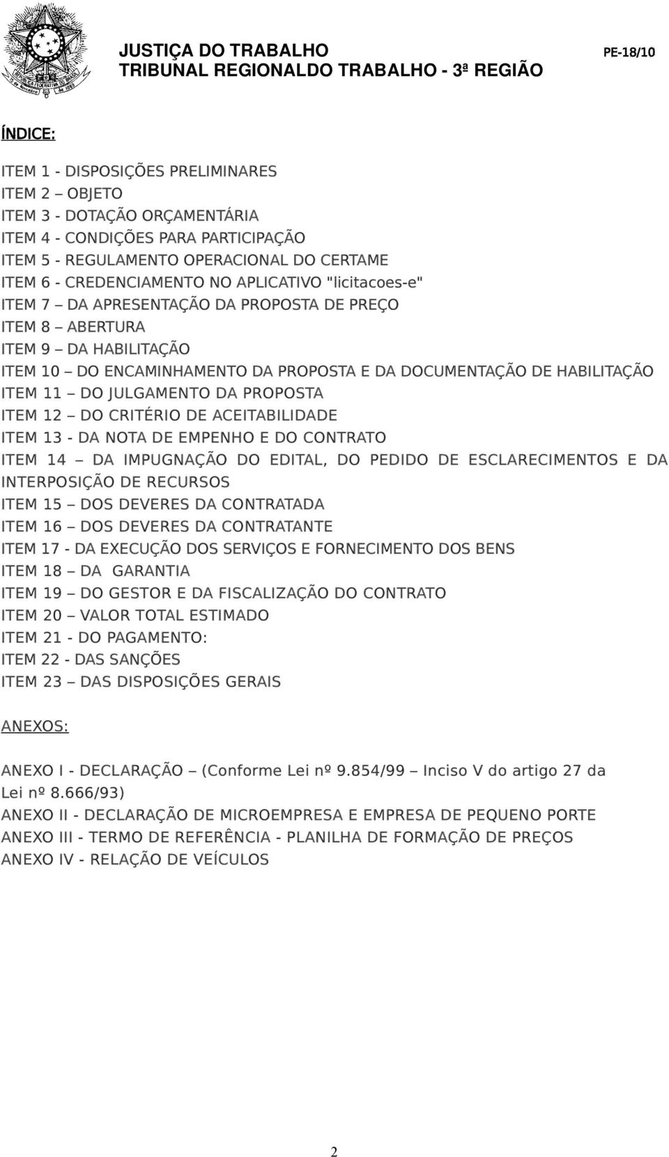 JULGAMENTO DA PROPOSTA ITEM 12 DO CRITÉRIO DE ACEITABILIDADE ITEM 13 - DA NOTA DE EMPENHO E DO CONTRATO ITEM 14 DA IMPUGNAÇÃO DO EDITAL, DO PEDIDO DE ESCLARECIMENTOS E DA INTERPOSIÇÃO DE RECURSOS