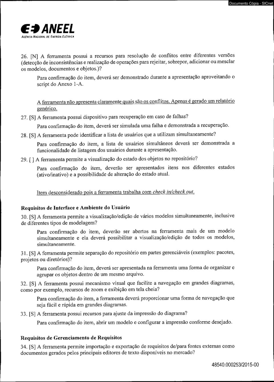 modelos, docum entos e objetos.)? Para confirmação do item, deverá ser demonstrado durante a apresentação aproveitando o script do Anexo 1-A.