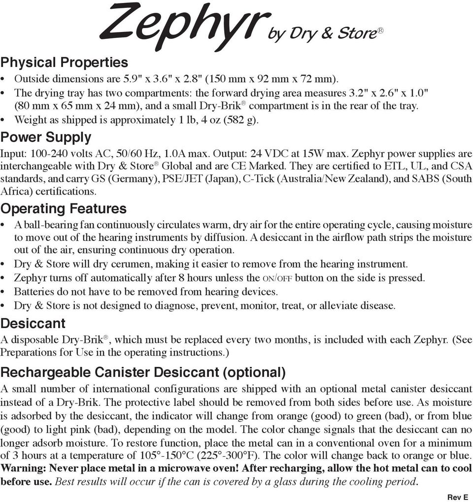 0A max. Output: 24 VDC at 15W max. Zephyr power supplies are interchangeable with Dry & Store Global and are CE Marked.