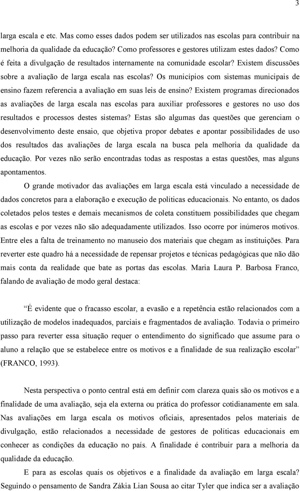 Os municípios com sistemas municipais de ensino fazem referencia a avaliação em suas leis de ensino?