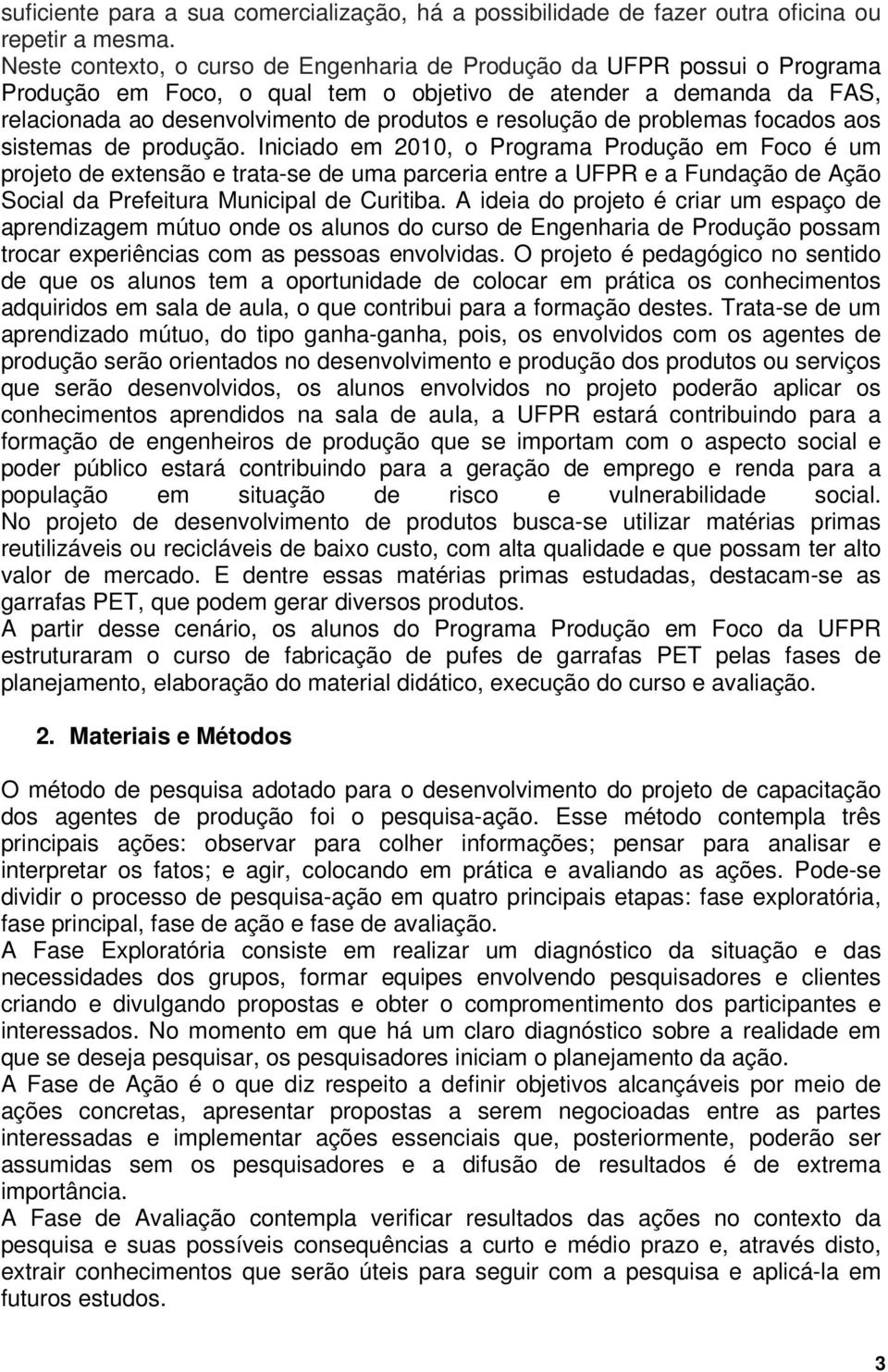 de problemas focados aos sistemas de produção.