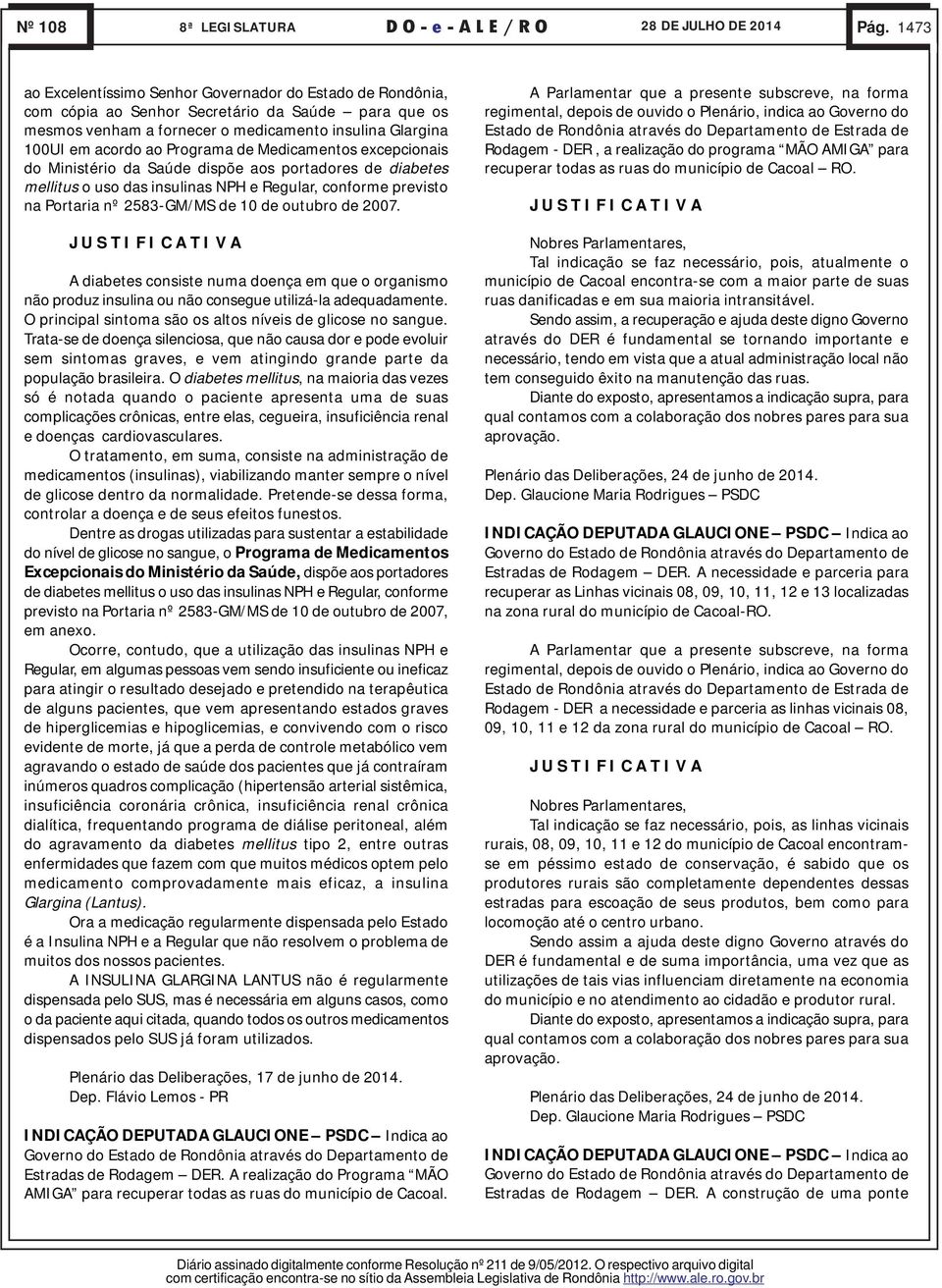 Programa de Medicamentos excepcionais do Ministério da Saúde dispõe aos portadores de diabetes mellitus o uso das insulinas NPH e Regular, conforme previsto na Portaria nº 2583-GM/MS de 10 de outubro