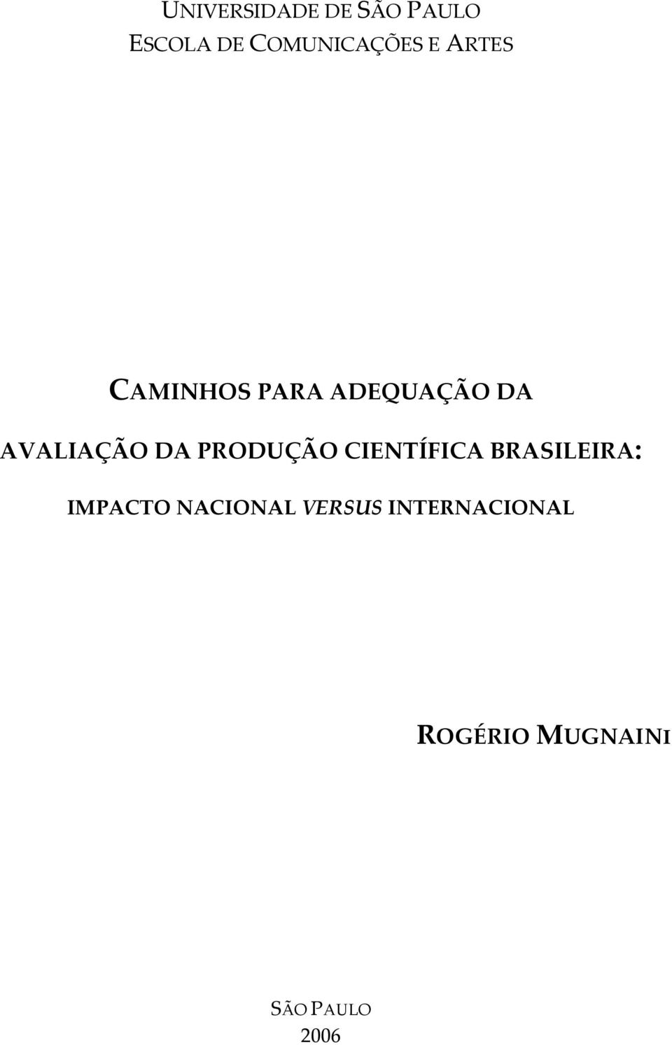 PRODUÇÃO CIENTÍFICA BRASILEIRA: IMPACTO NACIONAL