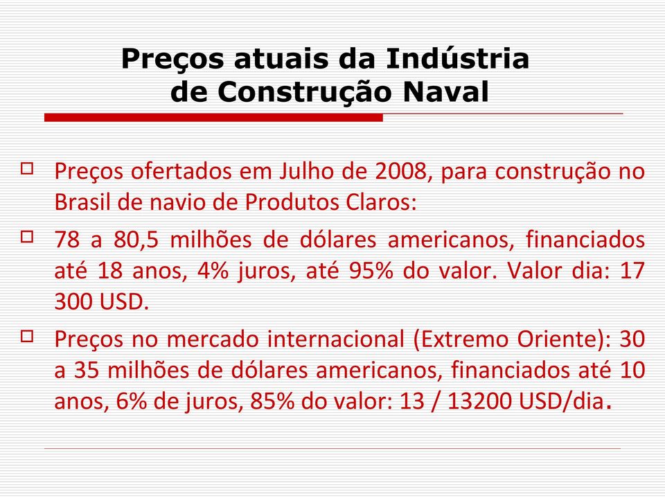 4% juros, até 95% do valor. Valor dia: 17 300 USD.