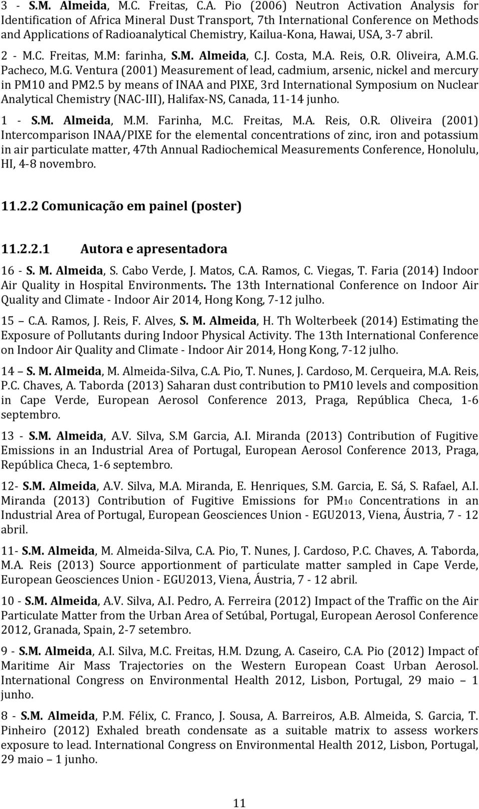 Pio (2006) Neutron Activation Analysis for Identification of Africa Mineral Dust Transport, 7th International Conference on Methods and Applications of Radioanalytical Chemistry, Kailua-Kona, Hawai,