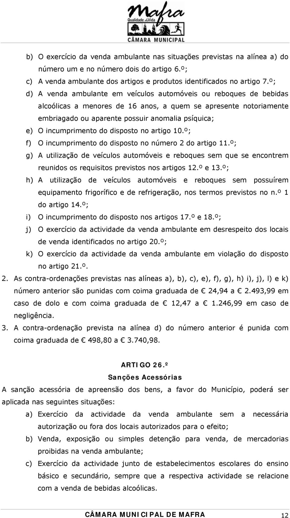 incumprimento do disposto no artigo 10.º; f) O incumprimento do disposto no número 2 do artigo 11.