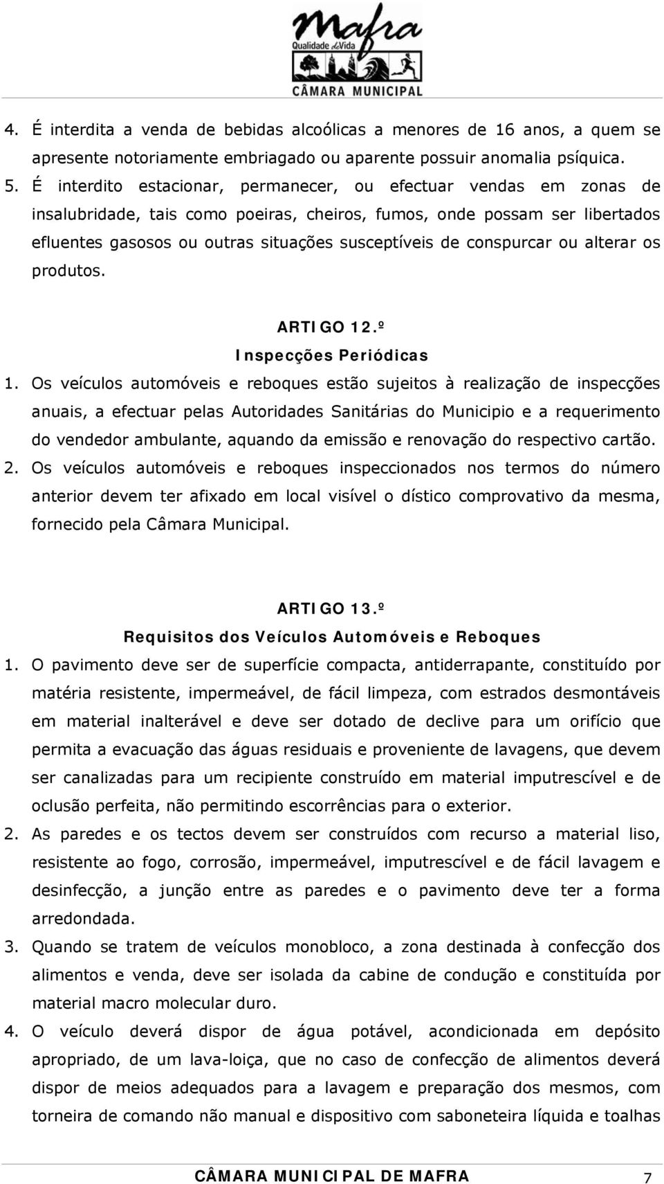 conspurcar ou alterar os produtos. ARTIGO 12.º Inspecções Periódicas 1.