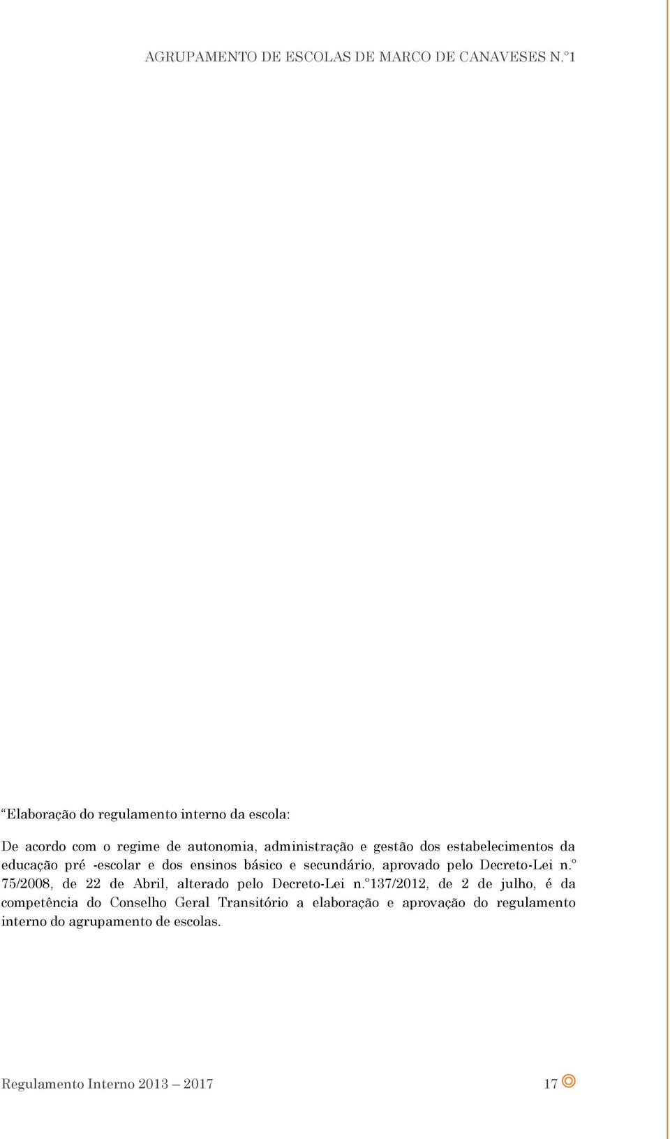 º 75/2008, de 22 de Abril, alterado pelo Decreto-Lei n.