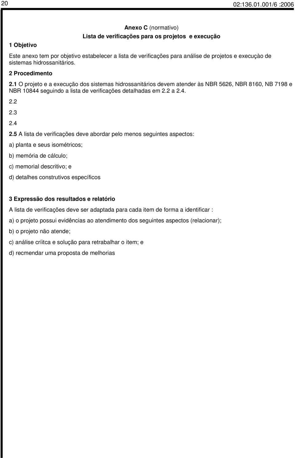 sistemas hidrossanitários. 2 Procedimento 2.