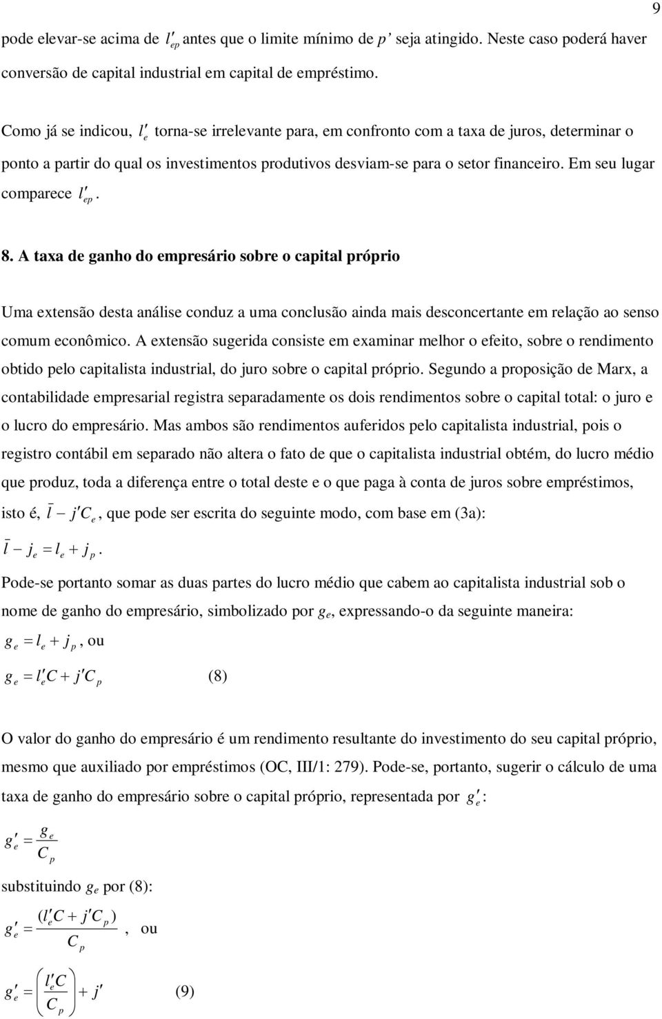 A taxa d ganho do mrsário sobr o caital rório Uma xtnsão dsta anális conduz a uma conclusão ainda mais dsconcrtant m rlação ao snso comum conômico.