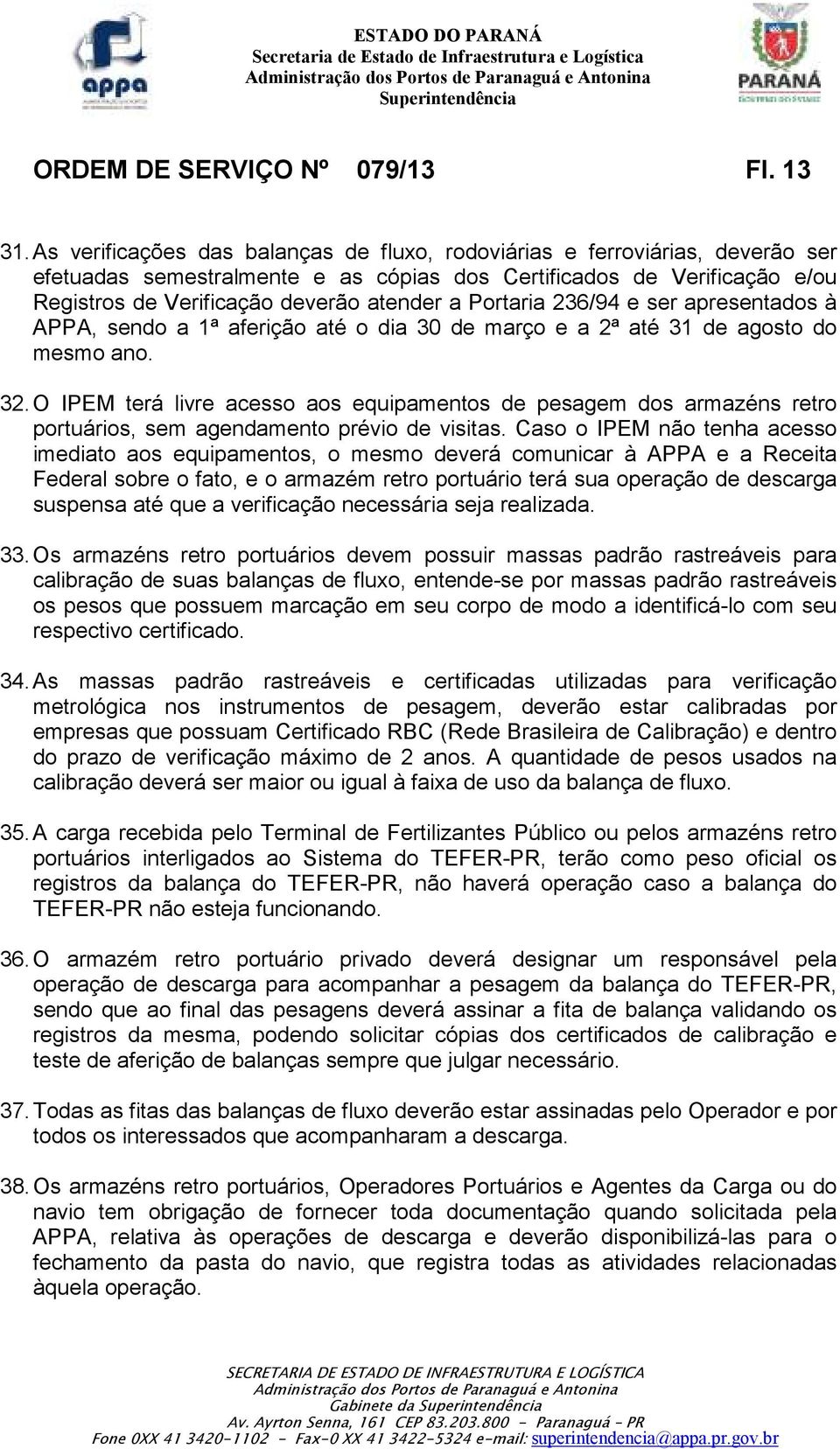 Portaria 236/94 e ser apresentados à APPA, sendo a 1ª aferição até o dia 30 de março e a 2ª até 31 de agosto do mesmo ano. 32.