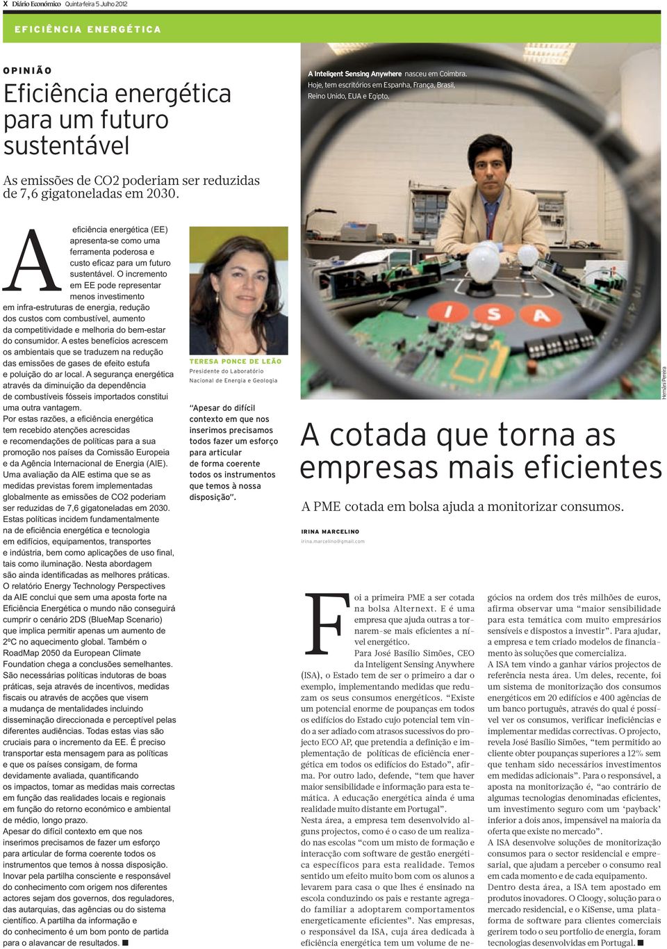 Aeficiência energética (EE) apresenta-se como uma ferramenta poderosa e custo eficaz para um futuro sustentável.