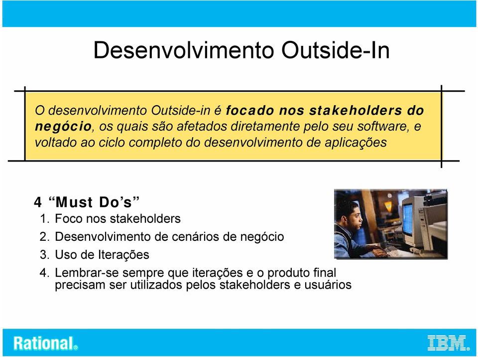 aplicações 4 Must Do s 1. Foco nos stakeholders s 2. Desenvolvimento de cenários de negócio 3.