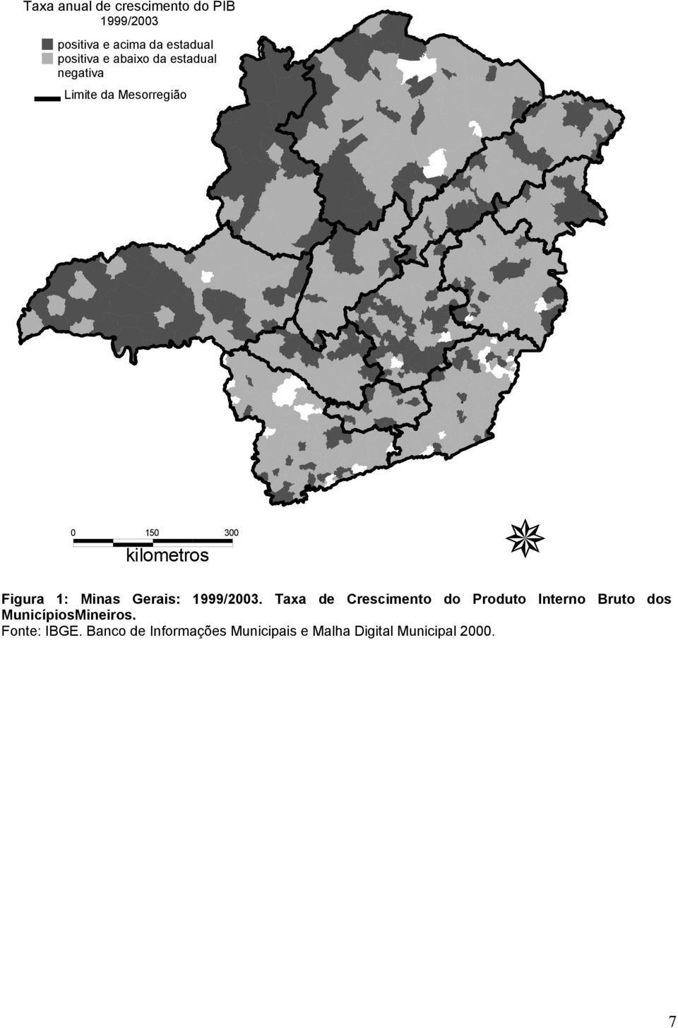 Minas Gerais: 1999/2003.