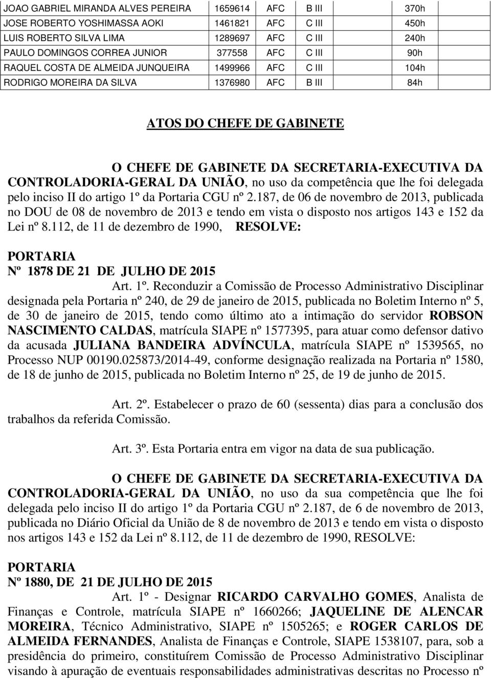 CONTROLADORIA-GERAL DA UNIÃO, no uso da competência que lhe foi delegada pelo inciso II do artigo 1º da Portaria CGU nº 2.