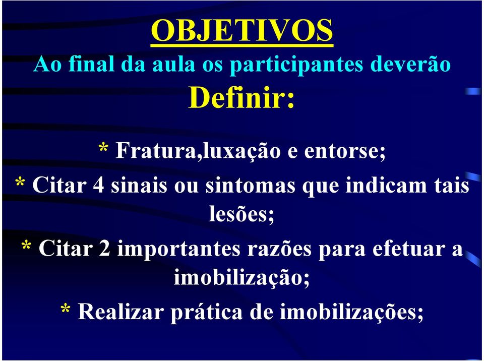 sintomas que indicam tais lesões; * Citar 2 importantes